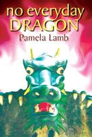Cover of No Everyday Dragon by Pamela Lamb