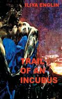 Cover of Trail of an Incubus by Iliya Englin