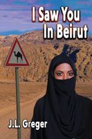 Cover of I Saw You in Beirut by J.L. Greger