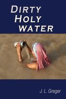 Cover of Dirty Holy Water by J.L. Greger