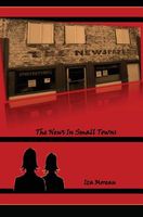 Cover of The News in Small Towns by Iza Moreau