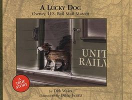 Cover of A Lucky Dog: Owney, U.S. Rail Mail Mascot by Dirk Wales