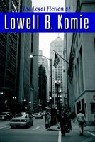 The Legal Fiction of Lowell B. Komie