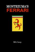 Montezuma's Ferrari: And Other Adventures