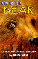 Eye of the Bear: A History Novel of Early California