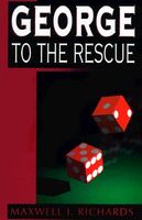 Cover of George to the Rescue by Maxwell J. Richards