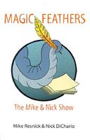 Magic Feathers: The Mike & Nick Show