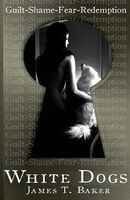 Cover of White Dogs by James T. Baker