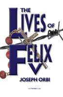 Cover of The Lives of Felix V by Joseph Orbi