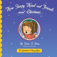 How Sleepy Head and Friends Saved Christmas
