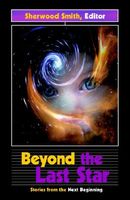 Beyond the Last Star: Stories from the Next Beginning
