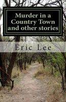 Cover of Murder in a Country Town and Other Stories by Eric Lee
