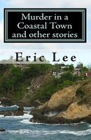 Cover of Murder in a Coastal Town and Other Stories by Eric Lee