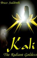 Cover of Kali, the Radiant Goddess by Bruce Suddreth