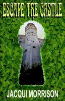 Cover of Escape The Castle by Jacqui Morrison