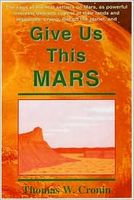 Cover of Give Us This Mars by Thomas W. Cronin