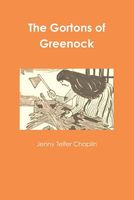 Cover of The Gortons of Greenock by Jenny Telfer Chaplin