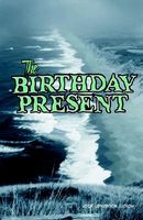 Cover of The Birthday Present by Jack Lawrence Luzkow