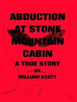 Cover of Abduction at Stone Mountain Cabin by William Scott