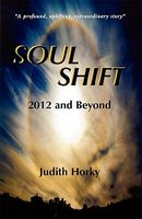 Cover of Soul Shift-2012 and Beyond by Judith Horky