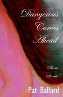 Cover of Dangerous Curves Ahead by Pat Ballard