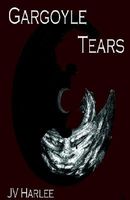 Cover of Gargoyle Tears by JV Harlee