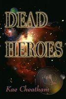 Cover of Dead Heroes by Kae Cheatham