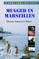 Cover of Mugged in Marseilles by Coby Derek James