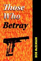 Cover of Those Who Betray by Bob McElwain
