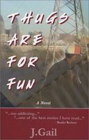 Cover of Thugs Are for Fun by J. Gail
