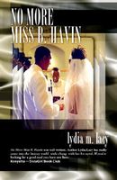 Cover of No More Miss B. Havin by Lydia M. Lacy