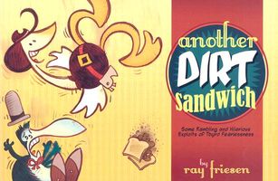 Cover of Another Dirt Sandwich: Some Rambling and Hilarious Exploits of Tbyrd Fearlessness by Ray Friesen