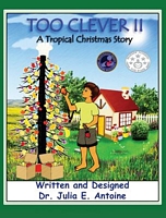 Cover of Too Clever II - A Tropical Christmas Story by Julia E. Antoine