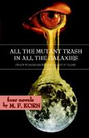 All the Mutant Trash in All the Galaxies