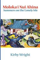 Cover of Moloka'i Nui Ahina: Summers on the Lonely Isle by Kirby Wright
