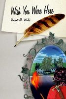 Cover of Wish You Were Here by Vincent M. Wales