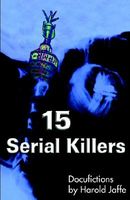 Cover of 15 Serial Killers: Docufictions by Harold Jaffe