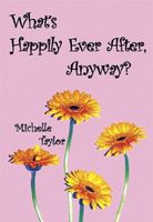 Cover of What's Happily Ever After, Anyway? by Michelle Taylor