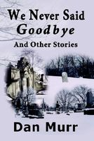 We Never Said Goodbye