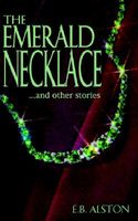 Cover of The Emerald Necklace and Other Stories by E.B. Alston