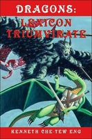 Cover of Dragons: Lexicon Triumvirate by Kenneth Che-Tew Eng