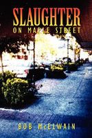 Cover of Slaughter on Maple Street by Bob McElwain