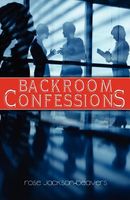 Cover of Backroom Confessions by Rose Jackson-Beavers