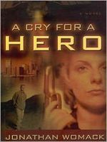 Cover of A Cry for a Hero by Jonathan Womack