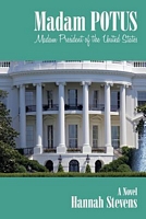 Cover of Madam POTUS: Madam President of the United States by Hannah Stevens