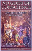 Cover of No Gods of Conscience: Unlife Legend Book One by Jason J. Bilicic