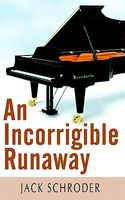 Cover of An Incorrigible Runaway by Jack Schroder
