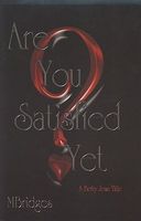 Cover of Are You Satisfied, Yet? by M. Bridges
