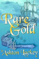 Cover of Rare Gold by Ashton Lackey