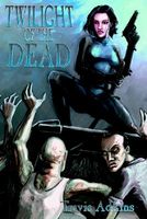 Cover of Twilight of the Dead by Travis Adkins